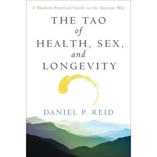 The Tao of Health, Sex and Longevity: A Modern Practical Guide to the Ancient Way - Paperback