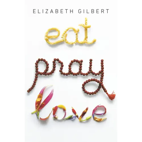 Eat Pray Love: One Woman's Search for Everything Across Italy, India and Indonesia - Paperback