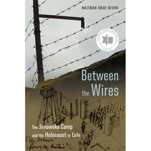 Between the Wires: The Janowska Camp and the Holocaust in LVIV - Paperback