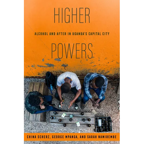 Higher Powers: Alcohol and After in Uganda's Capital City - Paperback