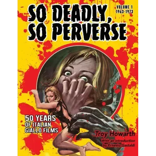So Deadly, So Perverse 50 Years of Italian Giallo Films - Paperback