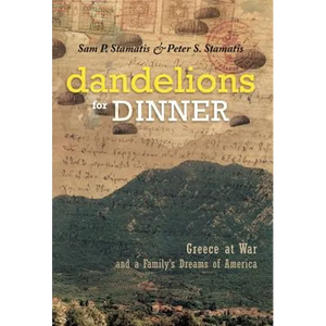 Dandelions for Dinner: Greece at War and a Family's Dreams of America - Hardcover