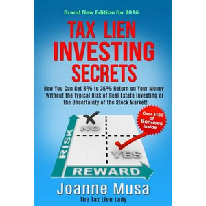 Tax Lien Investing Secrets: How You Can Get 8% to 36% Return on Your Money Without the Typical Risk of Real Estate Investing or the Uncertainty of - Paperback