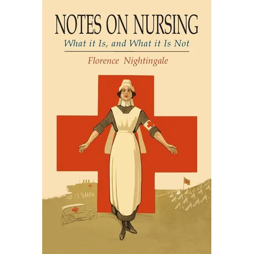 Notes on Nursing: What It Is, and What It Is Not - Paperback