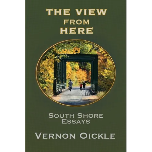 The View From Here: South Shore Essays - Paperback