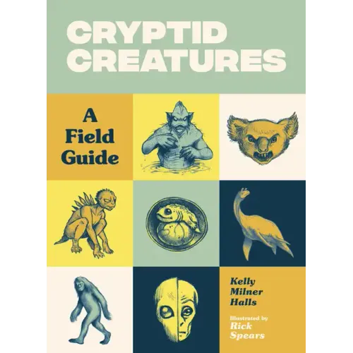Cryptid Creatures: A Field Guide to 50 Fascinating Beasts - Paperback