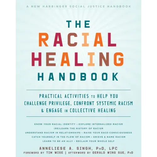 The Racial Healing Handbook: Practical Activities to Help You Challenge Privilege, Confront Systemic Racism, and Engage in Collective Healing