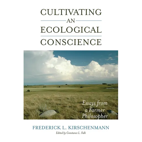 Cultivating an Ecological Conscience: Essays from a Farmer Philosopher - Paperback