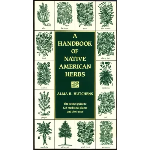 A Handbook of Native American Herbs: The Pocket Guide to 125 Medicinal Plants and Their Uses - Paperback