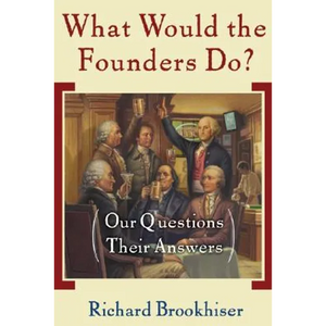 What Would the Founders Do?: Our Questions, Their Answers - Paperback