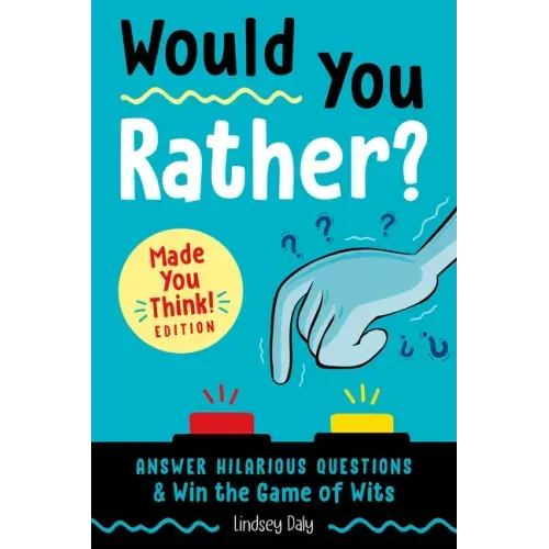 Would You Rather? Made You Think! Edition: Answer Hilarious Questions and Win the Game of Wits - Paperback