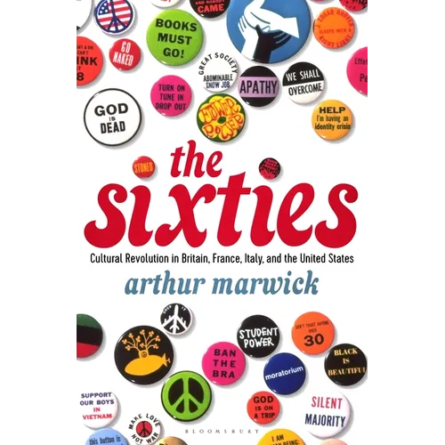 The Sixties: Cultural Revolution in Britain, France, Italy, and the United States, C.1958-C.1974 - Paperback