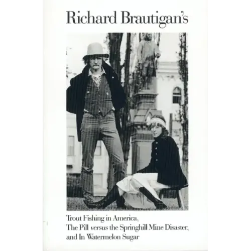 Trout Fishing in America, Pill Vs Springhill Mine Disaster, in Watermelon Sugar - Paperback