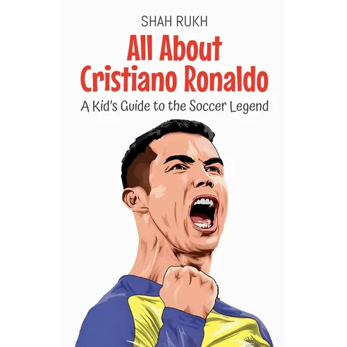 All About Cristiano Ronaldo: A Kid's Guide to the Soccer Legend - Paperback