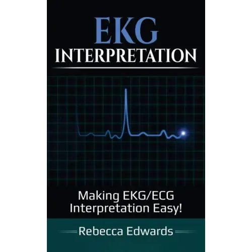 EKG Interpretation: Making EKG/ECG Interpretation Easy! - Hardcover