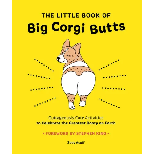 The Little Book of Big Corgi Butts: Outrageously Cute Activities to Celebrate the Greatest Booty on Earth - Paperback