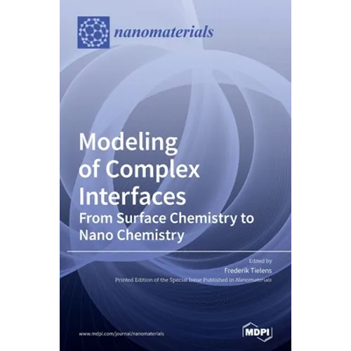 Modeling of Complex Interfaces: From Surface Chemistry to Nano Chemistry: From Surface Chemistry to Nano Chemistry - Hardcover