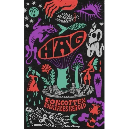 Hag: Forgotten Folktales Retold - Hardcover
