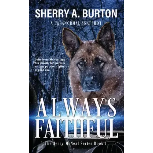 Always Faithful: Join Jerry McNeal And His Ghostly K-9 Partner As They Put Their "Gifts" To Good Use. - Paperback