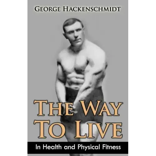 The Way To Live: In Health and Physical Fitness (Original Version, Restored) - Paperback