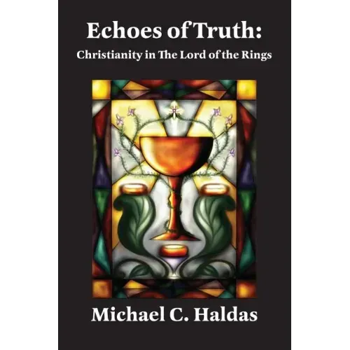 Echoes of Truth: Christianity in The Lord of the Rings - Paperback