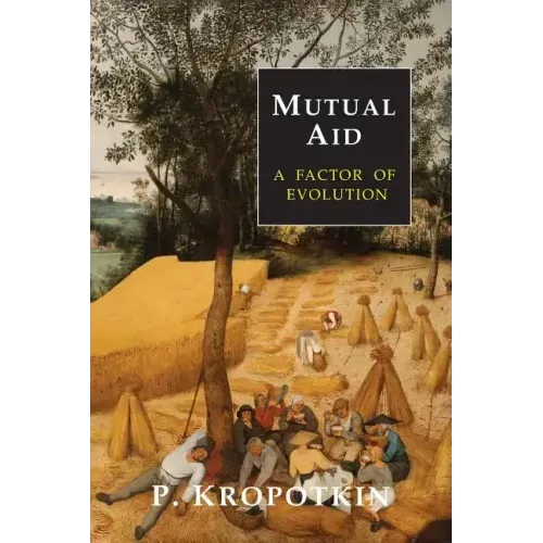 Mutual Aid: A Factor of Evolution - Paperback