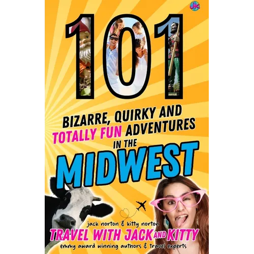 101 Bizarre, Quirky and Totally Fun Adventures in the Midwest - Paperback