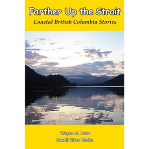 Farther Up the Strait: Coastal British Columbia Stories - Paperback