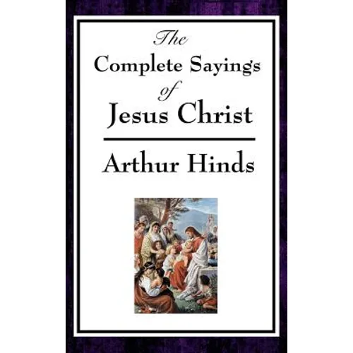 The Complete Sayings of Jesus Christ - Hardcover