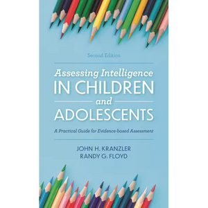 Assessing Intelligence in Children and Adolescents: A Practical Guide for Evidence-Based Assessment - Paperback