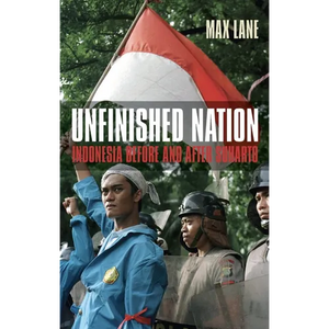 Unfinished Nation: Indonesia Before and After Suharto - Paperback