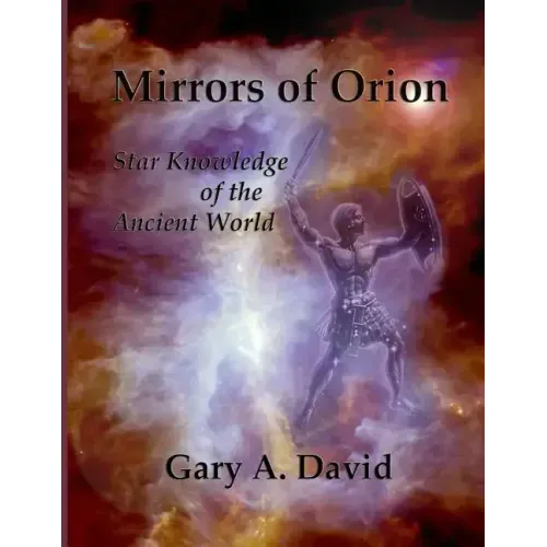 Mirrors of Orion: Star Knowledge of the Ancient World - Paperback
