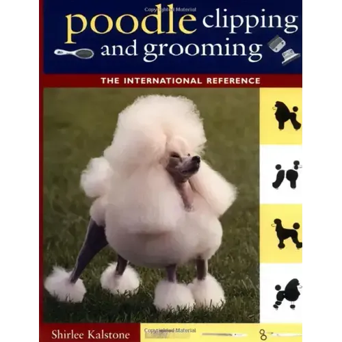 Poodle Clipping and Grooming: The International Reference - Paperback