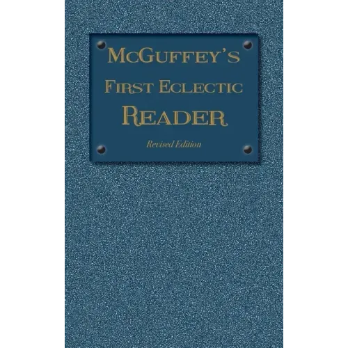 McGuffey's First Eclectic Reader: Revised Edition (1879) - Hardcover