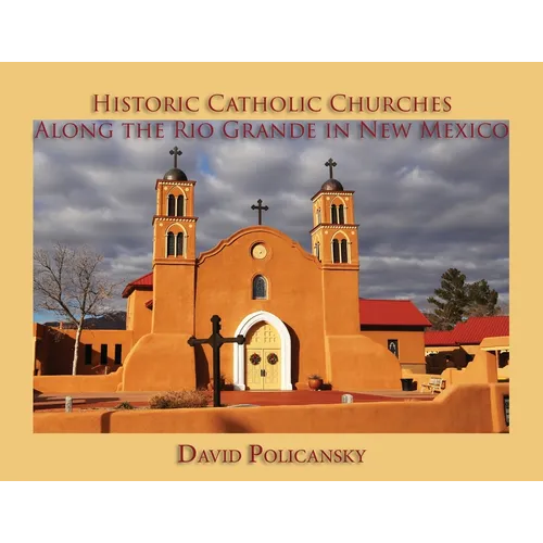 Historic Catholic Churches Along the Rio Grande in New Mexico - Paperback
