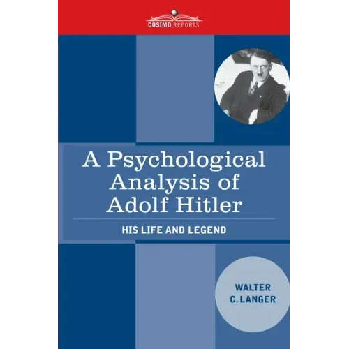 A Psychological Analysis of Adolf Hitler: His Life and Legend