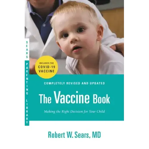 The Vaccine Book: Making the Right Decision for Your Child (Updated in 2023) - Paperback