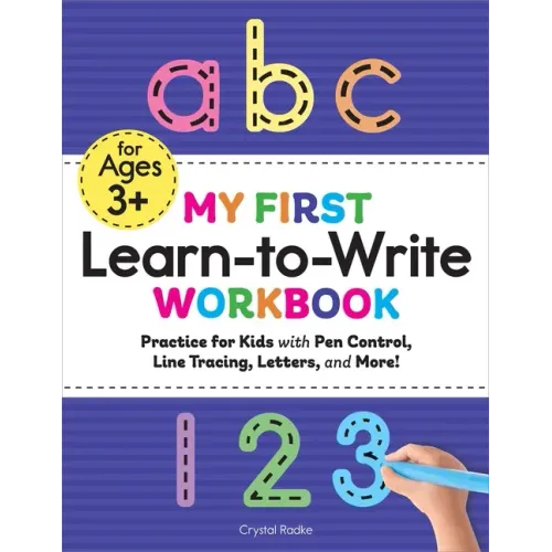 My First Learn-To-Write Workbook: Practice for Kids with Pen Control, Line Tracing, Letters, and More! - Paperback
