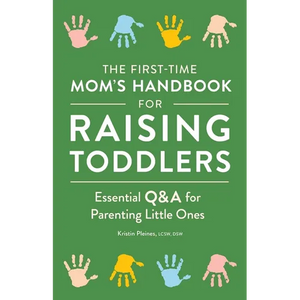 The First-Time Mom's Handbook for Raising Toddlers: Essential Q&A for Parenting Little Ones - Paperback
