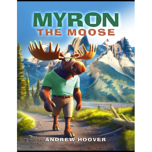 Myron The Moose: Adventure Begins - Paperback