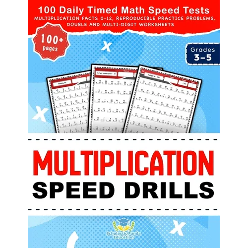 Multiplication Speed Drills: 100 Daily Timed Math Speed Tests, Multiplication Facts 0-12, Reproducible Practice Problems, Double and Multi-Digit Works - Paperback