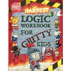 The Hardest Logic Workbook for Gritty Kids: Spatial Reasoning, Math Puzzles, Word Games, Logic Problems, Focus Activities, Two-Player Games. (Develop - Paperback