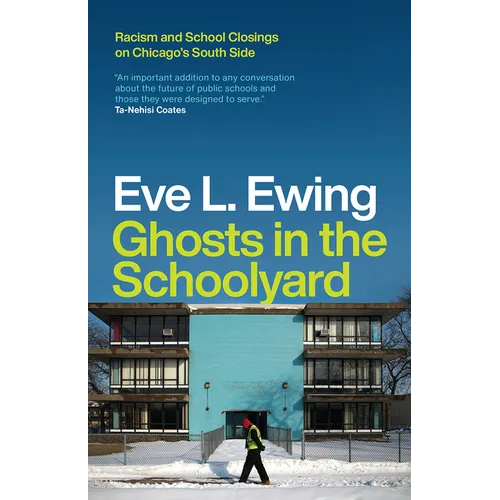 Ghosts in the Schoolyard: Racism and School Closings on Chicago's South Side - Paperback