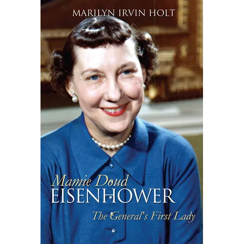 Mamie Doud Eisenhower: The General's First Lady - Paperback