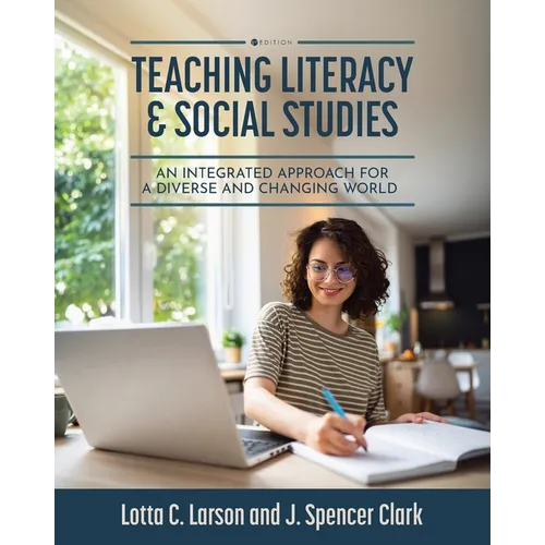 Teaching Literacy and Social Studies: An Integrated Approach for a Diverse and Changing World - Paperback