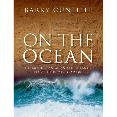 On the Ocean: The Mediterranean and the Atlantic from Prehistory to AD 1500 - Paperback