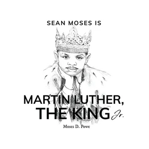 Sean Moses Is Martin Luther, The King Jr. - Hardcover