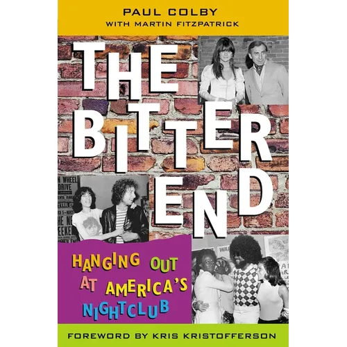 The Bitter End: Hanging Out at America's Nightclub - Hardcover