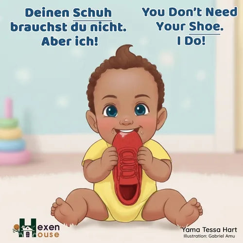 You Don't Need Your Shoe. I Do! / Deinen Schuh brauchst du nicht. Aber ich! - Paperback