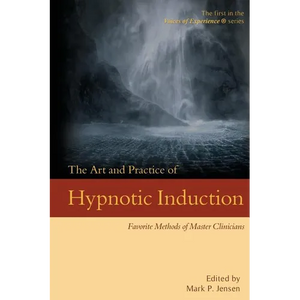 The Art and Practice of Hypnotic Induction: Favorite Methods of Master Clinicians - Paperback